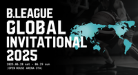 B.LEAGUE GLOBAL INVITATIONAL 2025チケット概要