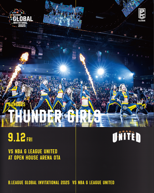 B.LEAGUE GLOBAL INVITATIONAL 2025 vs NBA G League United「THUNDER GIRLS」出演のお知らせ
